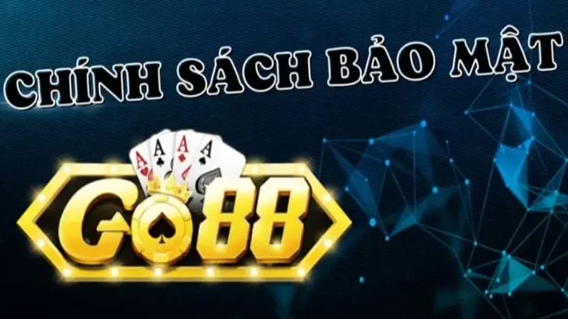 Chính sách bảo mật Go88 - Tổng quan và cam kết bảo vệ